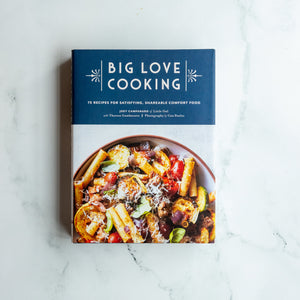 Big Love Cooking: 75 Recipes For Satisfying, Shareable Comfort Food